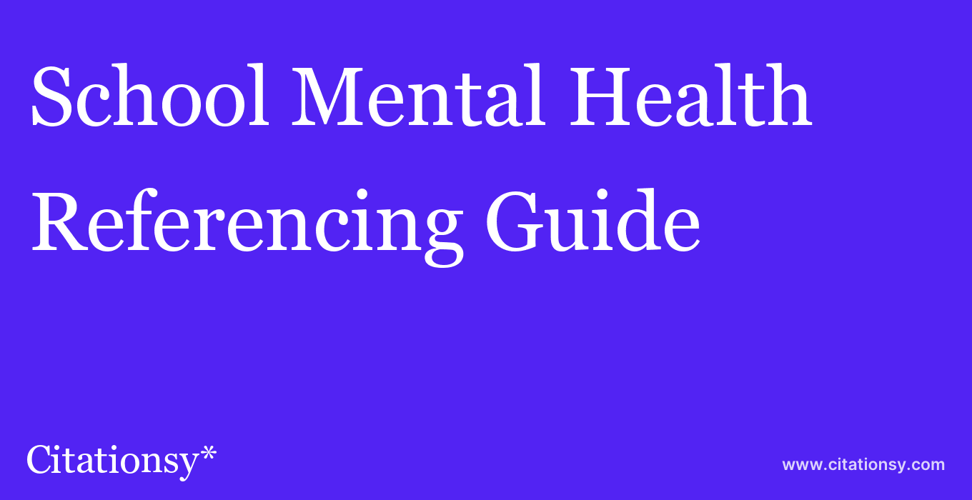 cite School Mental Health  — Referencing Guide